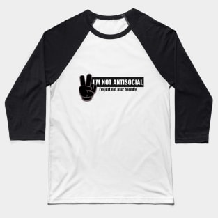 I'm not antisocial, i'm just not user friendly Baseball T-Shirt